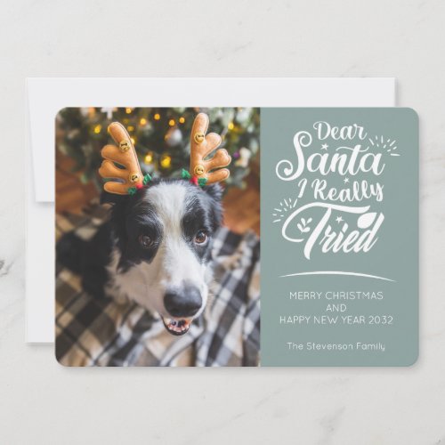 Dear Santa I tried dog photo fun Christmas Holiday Card
