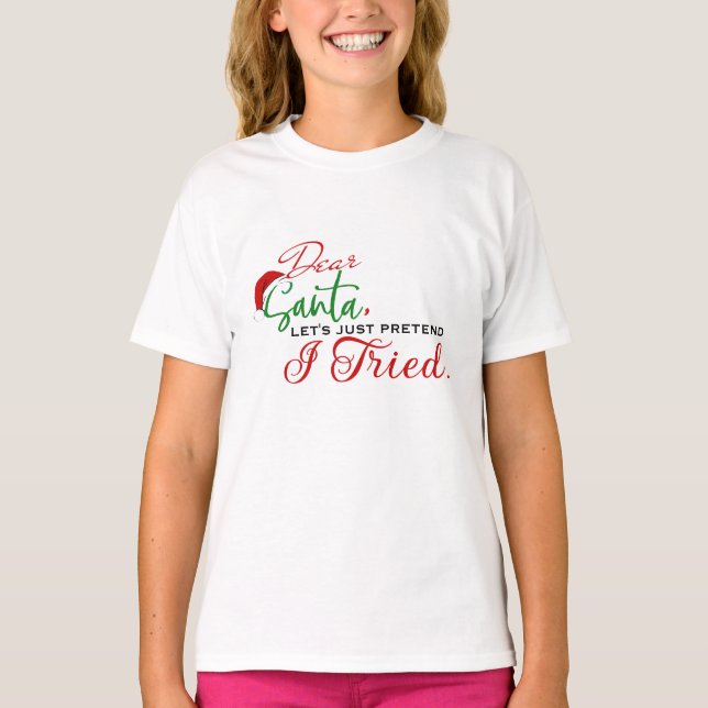Dear Santa I Tried Shirt - Funny Kids Christmas (Front)