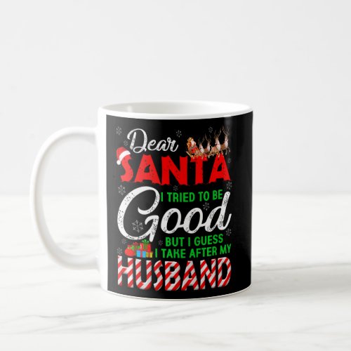 Dear Santa I Tried To Be Coffee Mug