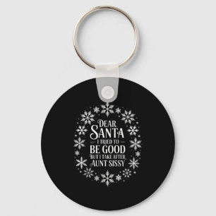 Dear Santa I Tried To Be Good But I Take After Aun Keychain