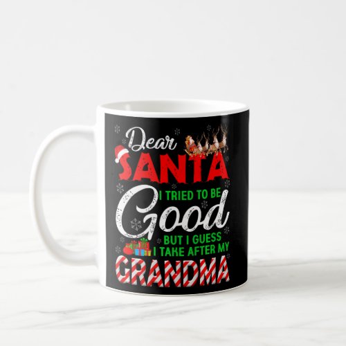 Dear Santa I Tried To Be Good But I Take After My  Coffee Mug
