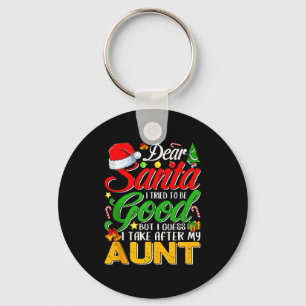 Dear Santa I Tried To Be Good But I Take After My  Keychain