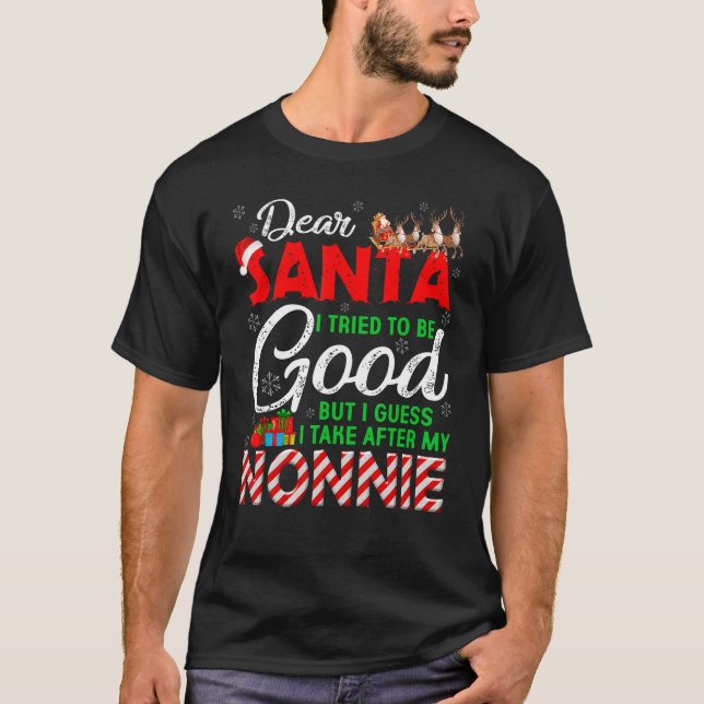 Dear Santa I Tried To Be Good But I Take After My  T-Shirt (Front)