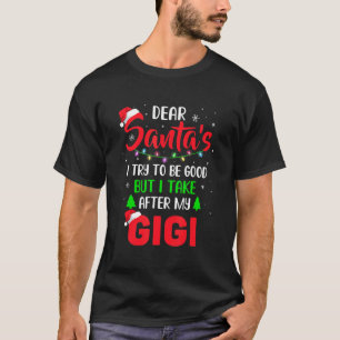 Dear Santa I Tried To Be Good But My Gigi Christma T-Shirt