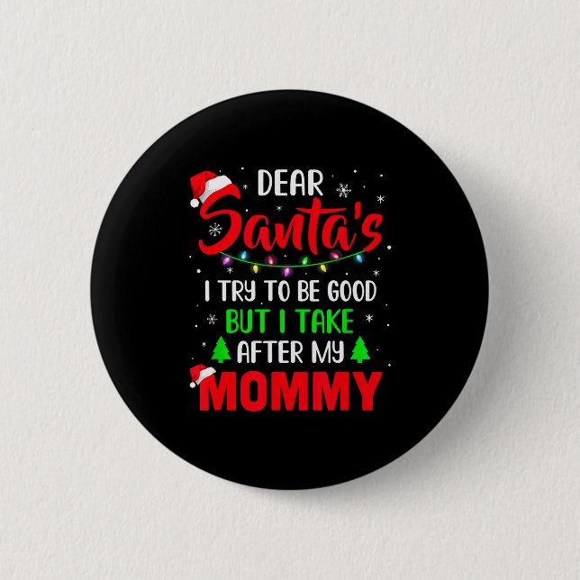 Dear Santa I Tried To Be Good But My Mommy Christm Button (Front)