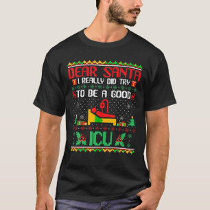 Dear Santa I Try to Be a Good ICU Nurse Christmas T-Shirt
