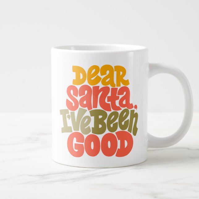 Dear Santa I’ve Been Good Design Giant Coffee Mug (Right)