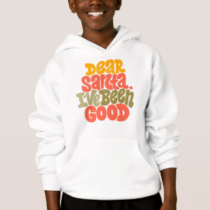 Dear Santa I’ve Been Good Design Hoodie