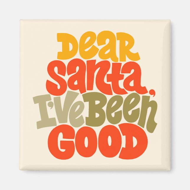 Dear Santa I’ve Been Good Design Magnet (Front)