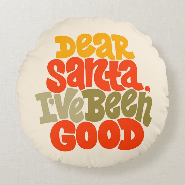 Dear Santa I’ve Been Good Design Round Pillow (Front)