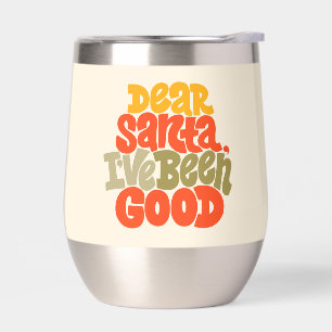 Dear Santa I’ve Been Good Design Thermal Wine Tumbler