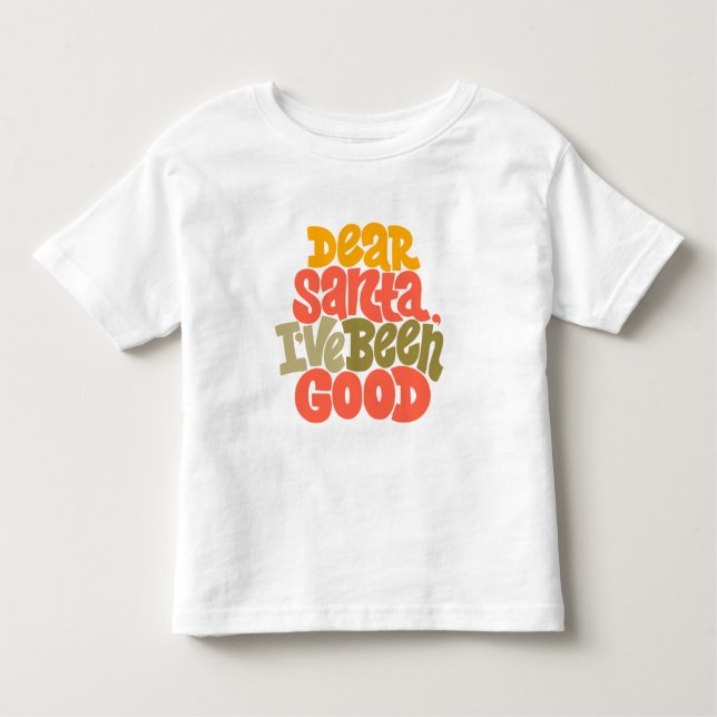 Dear Santa I’ve Been Good Design Toddler T-shirt (Front)