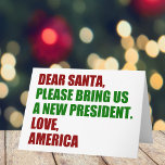Dear Santa I Want a New President For Christmas Holiday Card<br><div class="desc">Dear Santa,  please bring us a new president. Love,  America. Funny political Christmas cards for Americans ready for the 2024 election. Holiday humor greeting card.</div>