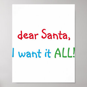 Dear Santa I Want It All Funny Christmas Poster