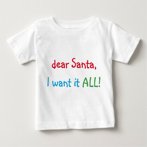 Dear Santa I Want It All  Funny Christmas T_Shirt