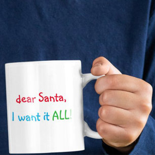 Dear Santa I Want It All Funny Humor Hot Cocoa Coffee Mug