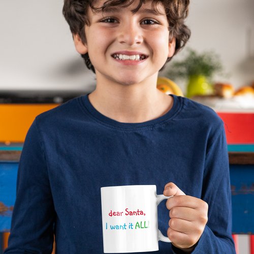 Dear Santa I Want It All Funny Humor Hot Cocoa Coffee Mug