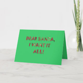 Dear Santa I Want It All Holiday Card
