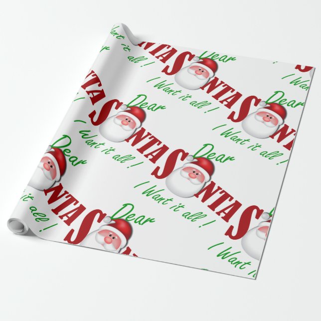 Dear Santa I want it all ! Wrapping Paper (Unrolled)