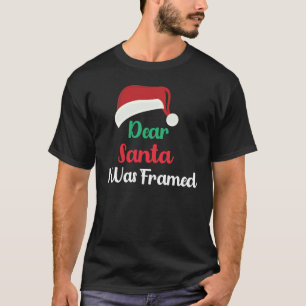 dear santa i was framed  Classic T-Shirt1 T-Shirt