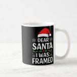 Dear Santa I Was Framed - Funny Christmas Holiday  Coffee Mug