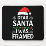 Dear Santa I Was Framed - Funny Christmas Holiday  Mouse Pad