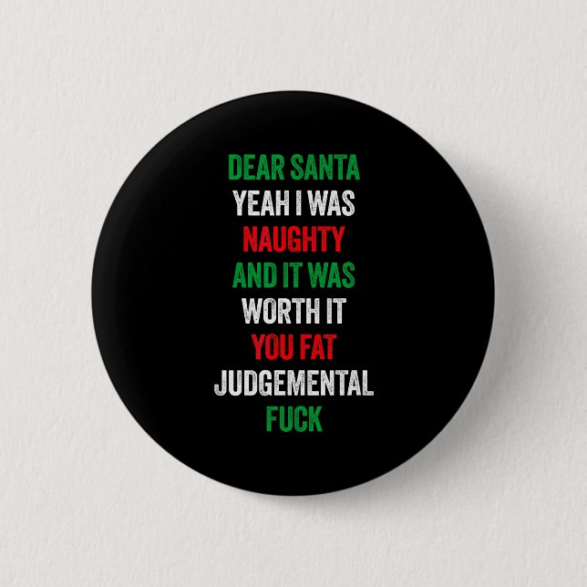 Dear Santa I Was Naughty And It's Worth It Funny J Button (Front)