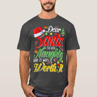 Dear Santa I Was Naughty Worth It Christmas T-Shirt