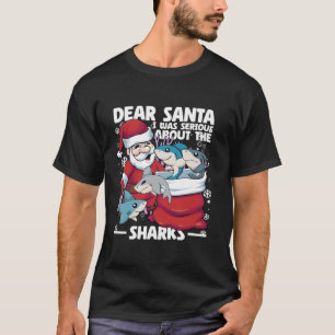 Dear Santa I Was Serious About Sharks Funny Christ T-Shirt