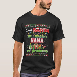 Dear Santa I Will Trade My Nana For Presents Chris T-Shirt
