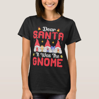Dear Santa If Was The Gnome Christmas T-Shirt