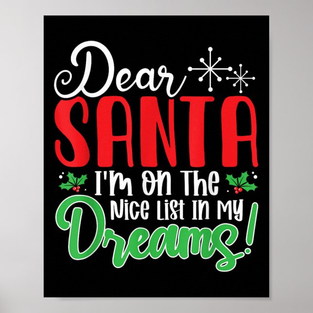 Dear Santa I'm On Nice List In My Dreams! Funny Ch Poster (Front)