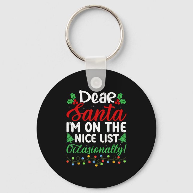Dear Santa I'm On Nice List Occasionally! Funny Xm Keychain (Front)
