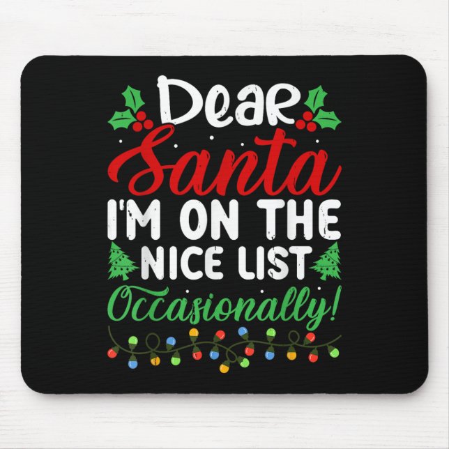 Dear Santa I'm On Nice List Occasionally! Funny Xm Mouse Pad (Front)