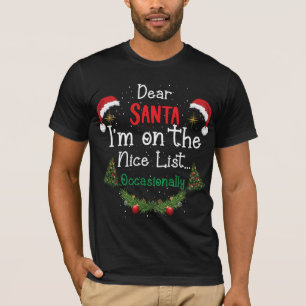 Dear Santa I'm On Nice List Occasionally T-Shirt
