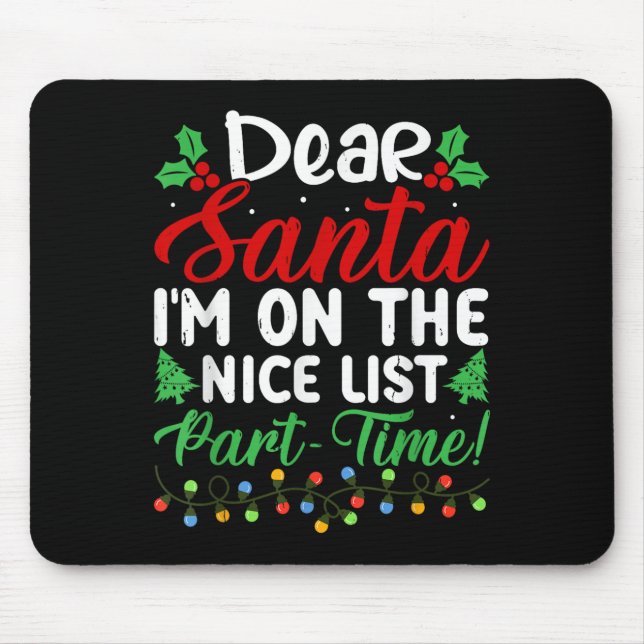Dear Santa I'm On Nice List Part Time Funny Christ Mouse Pad (Front)