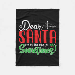 Dear Santa I'm On Nice List Sometimes! Funny Chris Fleece Blanket