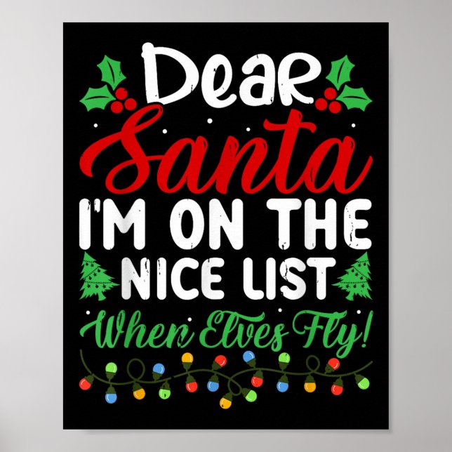 Dear Santa I'm On Nice List When Elves Fly Funny C Poster (Front)