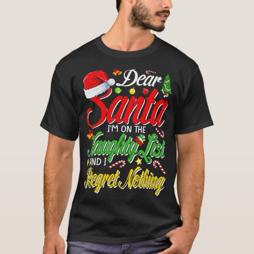 Dear Santa Im on the Naughty List and I Regret Not T_Shirt