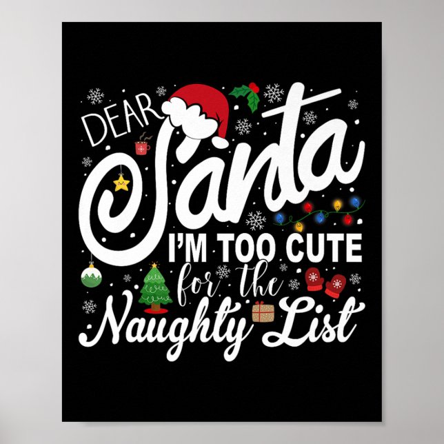 Dear Santa I'm Too Cute For The Naughty List Chris Poster (Front)