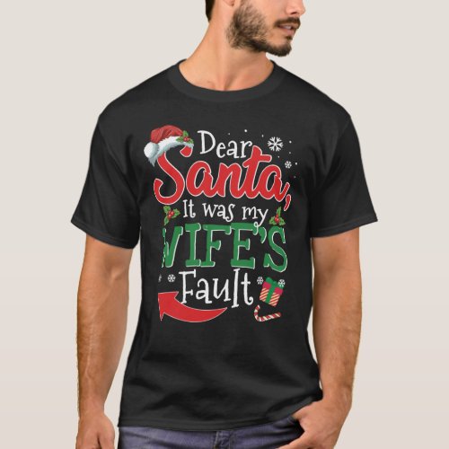 Dear Santa It My Wifes Fault T_Shirt