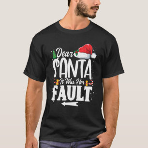Dear Santa It Was Her Fault  Christmas Matching Co T-Shirt