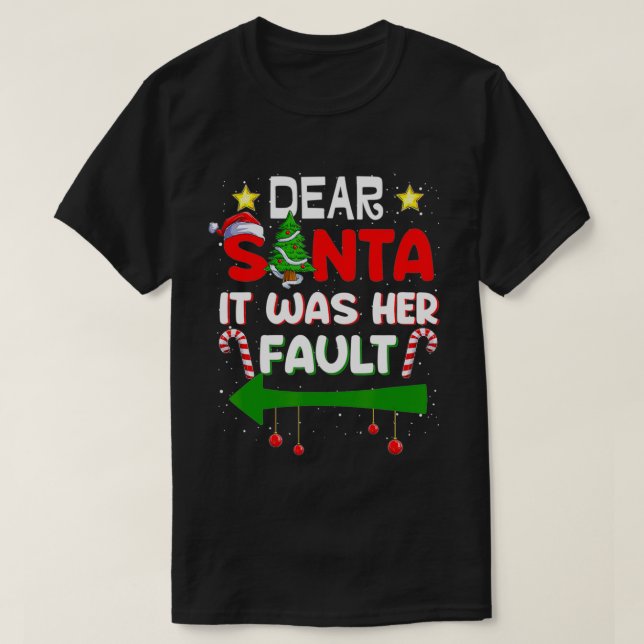 Dear Santa It Was Her Fault His and Her Christmas  T-Shirt (Design Front)