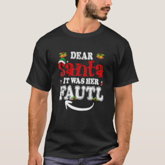 Dear Santa It Was Her Fault His And Her Christmas T-Shirt