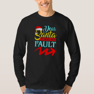 DEAR SANTA IT WAS HIS FAULT (Arrow Pointing Right) T-Shirt