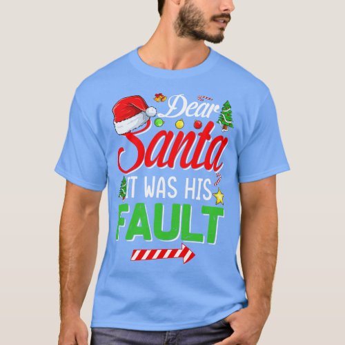 Dear Santa It Was His Fault Christmas Funny Chirtm T_Shirt