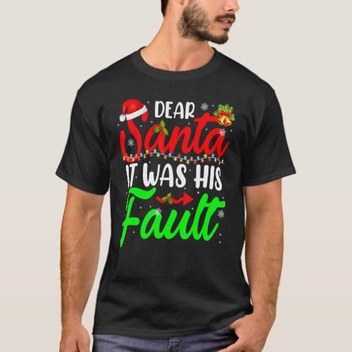 Dear Santa It Was His Fault Funny Christmas Santa  T_Shirt