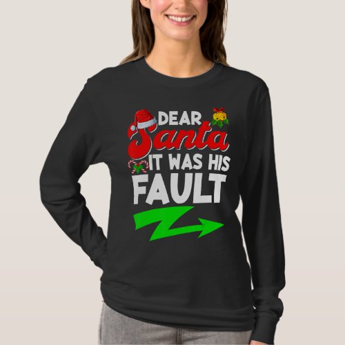 Dear Santa It Was His Fault Funny Xmas Christmas S T_Shirt