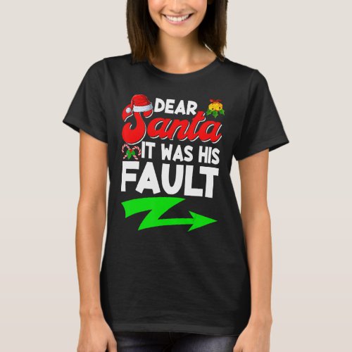 Dear Santa It Was His Fault Funny Xmas Christmas S T_Shirt