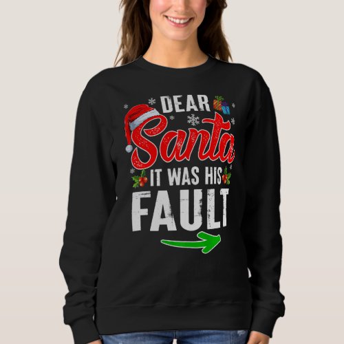 Dear Santa It Was His Fault Hat Santa Christmas Co Sweatshirt